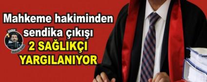 Mahkeme hakiminden sendika ��k���