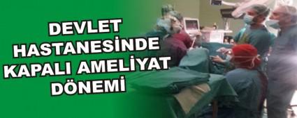 DEVLET HASTANES�NDE KAPALI AMEL�YAT D�NEM�