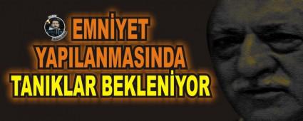 EMN�YET YAPILANMASINDA TANIKLAR BEKLEN�YOR
