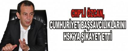 CHP'L� �ZCAN, CUMHUR�YET BA�SAVCILIKLARINI HSK'YA ��KAYET ETT�