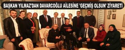 BA�KAN YILMAZ'DAN DAVARCO�LU A�LES�NE �GE�M�� OLSUN' Z�YARET�