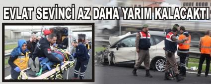 EVLAT SEV�NC� AZ DAHA YARIM KALACAKTI