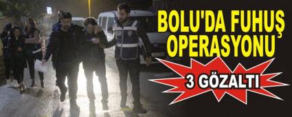 BOLU'DA FUHU� OPERASYONU: 3 G�ZALTI