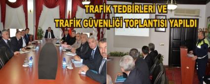 TRAF�K TEDB�RLER� VE TRAF�K G�VENL��� TOPLANTISI YAPILDI