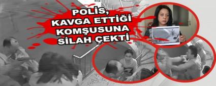 POL�S, KAVGA ETT��� KOM�USUNA S�LAH �EKT�