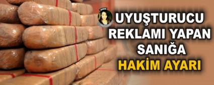 UYU�TURUCU REKLAMI YAPAN SANI�A HAK�M AYARI