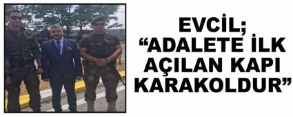 EVC�L; �ADALETE �LK A�ILAN KAPI KARAKOLDUR�