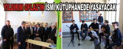 YILDIRIM OFLAZ'IN �SM� K�T�PHANEDE YA�AYACAK