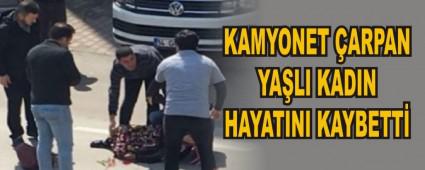 KAMYONET �ARPAN YA�LI KADIN HAYATINI KAYBETT�