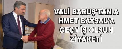 VAL� BARU�'TAN AHMET BAYSAL'A GE�M�� OLSUN Z�YARET�