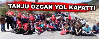 TANJU �ZCAN YOL KAPATTI