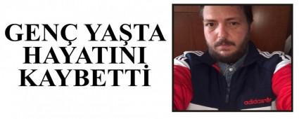 GEN� YA�TA HAYATINI KAYBETT�