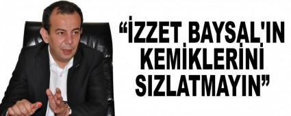 ��ZZET BAYSAL'IN KEM�KLER�N� SIZLATMAYIN�