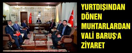 YURTDI�INDAN D�NEN MUHTARLARDAN VAL� BARU�\'A Z�YARET