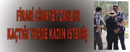 F�RAR� C�NAYET ZANLISI KA�TI�I YERDE KADIN �STEM��