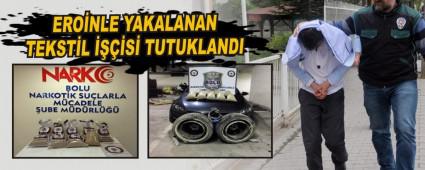 ERO�NLE YAKALANAN TEKST�L ����S� TUTUKLANDI