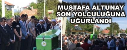 MUSTAFA ALTUNAY SON YOLCULU�UNA U�URLANDI