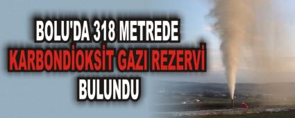 BOLU'DA 318 METREDE KARBOND�OKS�T GAZI REZERV� BULUNDU