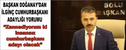 BA�KAN DO�ANAY\'DAN �LG�N� CUMHURBA�KANI ADAYLI�I YORUMU