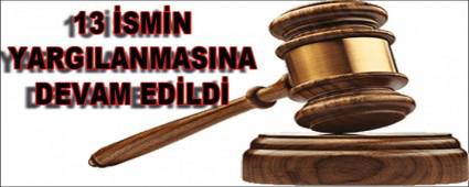  13 �SM�N YARGILANMASINA DEVAM ED�LD�