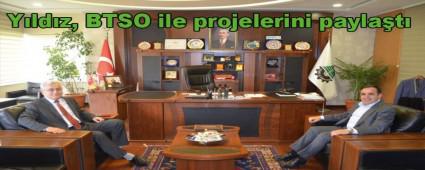 Y�ld�z, BTSO ile projelerini payla�t�