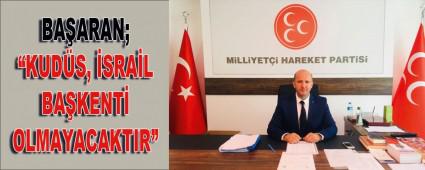 BA�ARAN; �KUD�S, �SRA�L BA�KENT� OLMAYACAKTIR�
