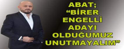    ABAT; �B�RER ENGELL� ADAYI OLDU�UMUZ UNUTMAYALIM�