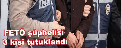 FET� ��phelisi 3 ki�i tutukland�