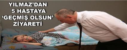       YILMAZ\'DAN 5 HASTAYA �GE�M�� OLSUN\' Z�YARET�