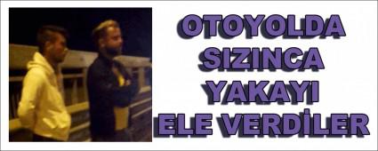 Otoyolda s�z�nca yakay� ele verdiler