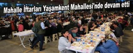 Mahalle �ftarlar� Ya�amkent Mahallesi'nde devam etti