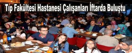 T�p Fak�ltesi Hastanesi �al��anlar� �ftarda Bulu�tu