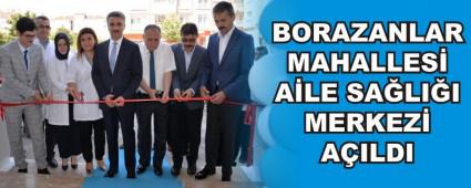 BORAZANLAR MAHALLES� A�LE SA�LI�I MERKEZ� A�ILDI