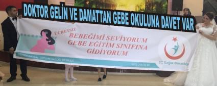 DOKTOR GEL�N VE DAMATTAN GEBE OKULUNA DAVET VAR