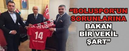 �BOLUSPOR\'UN SORUNLARINA BAKAN B�R VEK�L �ART�