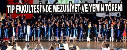 TIP FAK�LTES�'NDE MEZUN�YET VE YEM�N T�REN�