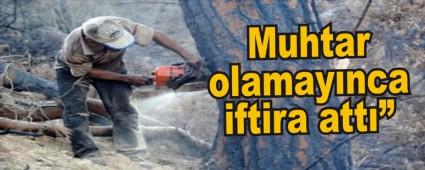 �Muhtar olamay�nca iftira att��