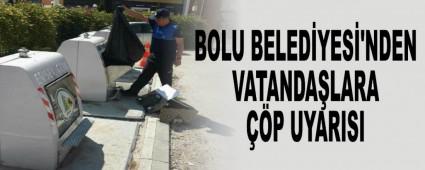 BOLU BELED�YES�'NDEN VATANDA�LARA ��P UYARISI