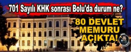 701 Say�l� KHK sonras� Bolu'da durum ne?