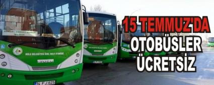 15 TEMMUZ'DA OTOB�SLER �CRETS�Z