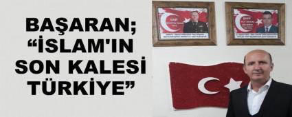 BA�ARAN; ��SLAM'IN SON KALES� T�RK�YE�