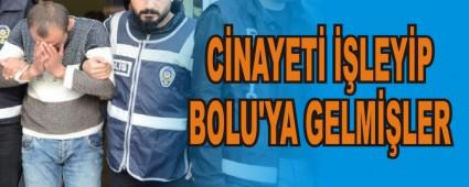 C�NAYET� ��LEY�P BOLU'YA GELM��LER