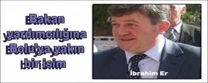 Bakan yard�mc�l���na Bolu\'ya yak�n bir isim