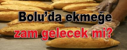 Bolu\'da ekme�e zam gelecek mi?