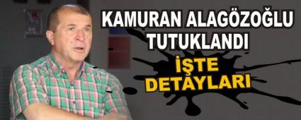 KAMURAN ALAG�ZO�LU TUTUKLANDI   