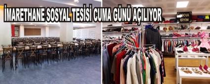 �MARETHANE SOSYAL TES�S� CUMA G�N� A�ILIYOR