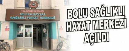 BOLU SA�LIKLI HAYAT MERKEZ� A�ILDI