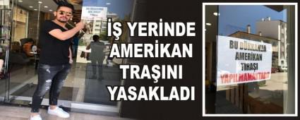 �� YER�NDE AMER�KAN TRA�INI YASAKLADI