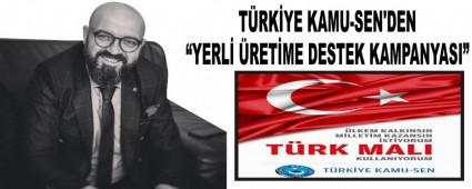 T�RK�YE KAMU-SEN'DEN �YERL� �RET�ME DESTEK KAMPANYASI�