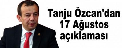 Tanju �zcan'dan 17 A�ustos a��klamas�